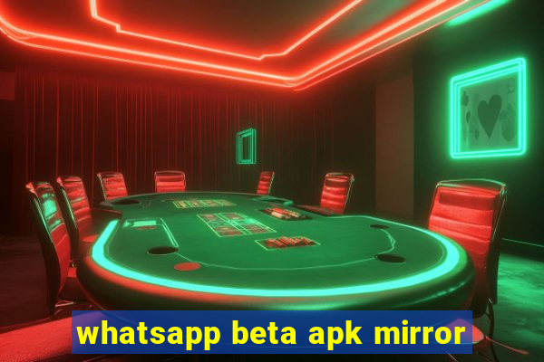 whatsapp beta apk mirror